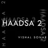 Vishal Sonar - Haadsa Hai - Single